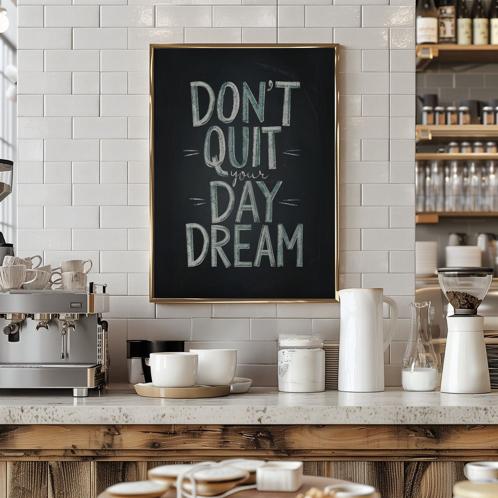 Don't Quit Your Daydream Poster